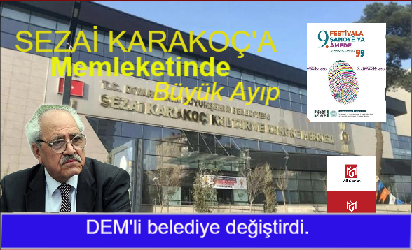 DEM’li Diyarbakır Büyükşehir Belediyesi'nden Sezai Karakoç’a büyük ayıp!
